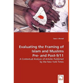 Evaluating the Framing of Islam and Muslims Pre- and Post-9/11 - A Contextual Analysis of Articles Published by the New York Times