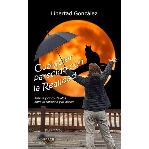 Cualquier Parecido con la Realidad: Treinta y Cinco Relatos entre lo Cotidiano y lo Insólito - Paperback