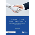 AI Use Cases for Diplomats: Applying Artificial Intelligence to Diplomacy