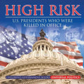 High Risk: U.S. Presidents who were Killed in Office Children's Government Books