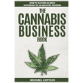 The Cannabis Business Book: How to Succeed in Weed According to 50 Industry Insiders