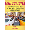 Movement: New York's Long War to Take Back Its Streets from the Car