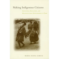 Making Indigenous Citizens: Identities, Education, and Multicultural Development in Peru