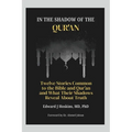 In the Shadow of the Qur'an: Twelve Stories Common to the Bible and Qur'an and What Their Shadows Reveal About Truth