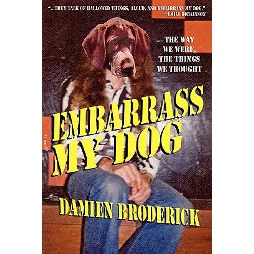 Embarrass My Dog: The Way We Were, the Things We Thought