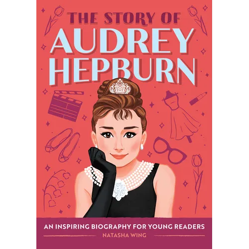 The Story of Audrey Hepburn: An Inspiring Biography for Young Readers