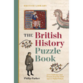 The British History Puzzle Book: From the Dark Ages to Digital Britain in 500 Challenges and Teasers