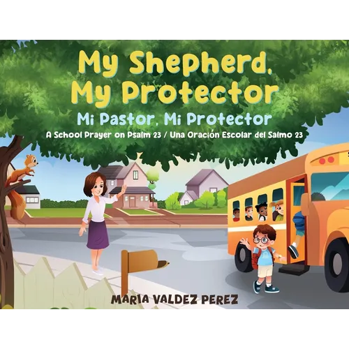 My Shepherd, My Protector / Mi Pastor, Mi Protector: A School Prayer on Psalm 23 / Una Oración Escolar del Salmo 23