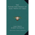The Psalms And Hymns Of Isaac Watts V2 (1821)
