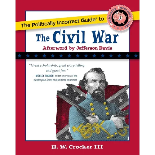 The Politically Incorrect Guide to the Civil War