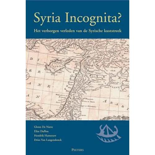 Syria Incognita?: Het Verborgen Verleden Van de Syrische Kuststreek