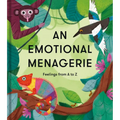 An Emotional Menagerie: An A to Z of Poems about Feelings