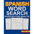 spanish word search puzzles: Large Print Spanish Word Search For Adults With 100 Word Search Puzzles And 1000 Words To Find - Sopas De Letras en Es