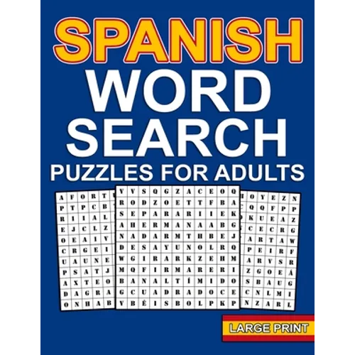 spanish word search puzzles: Large Print Spanish Word Search For Adults With 100 Word Search Puzzles And 1000 Words To Find - Sopas De Letras en Es