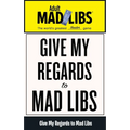 Give My Regards to Mad Libs: World's Greatest Theater Game