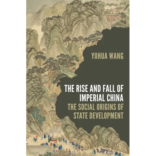 The Rise and Fall of Imperial China: The Social Origins of State Development