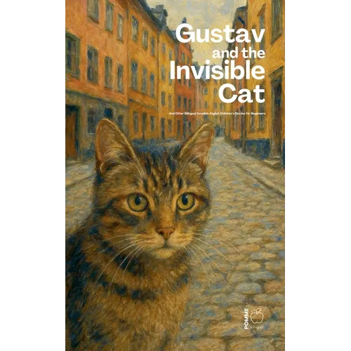 Gustav and the Invisible Cat And Other Bilingual Swedish-English Children's Stories for Beginners