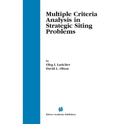 Multiple Criteria Analysis in Strategic Siting Problems