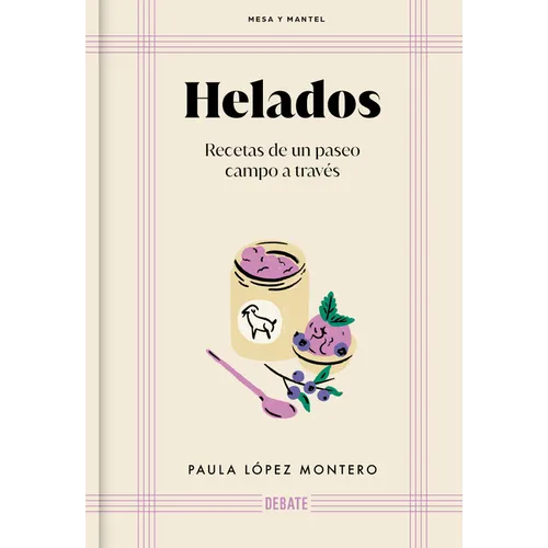 Helados: Recetas de Un Paseo Campo a Través / Ice Cream: Recipes from a Walk Through the Countryside