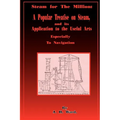 Steam for the Million: A Popular Treatise on Steam and Its Application to the Useful Arts Especially to Navigation