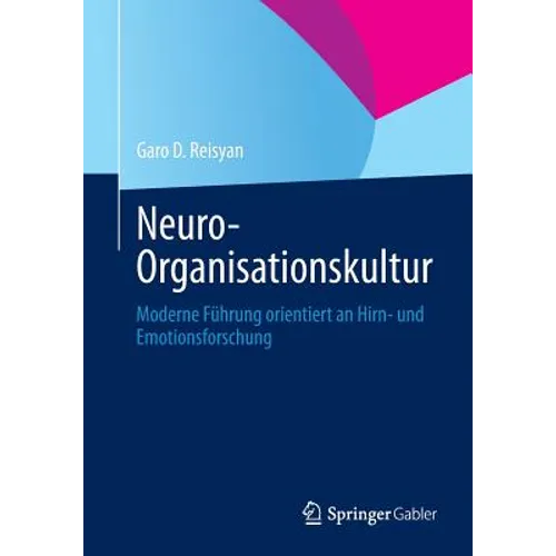 Neuro-Organisationskultur: Moderne Führung Orientiert an Hirn- Und Emotionsforschung