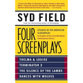 Four Screenplays: Studies in the American Screenplay: Thelma & Louise, Terminator 2, the Silence of the Lambs, and Dances with Wolves