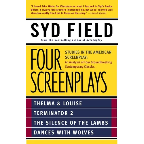 Four Screenplays: Studies in the American Screenplay: Thelma & Louise, Terminator 2, the Silence of the Lambs, and Dances with Wolves