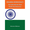 Dharma Democracy: How India Built the Third World's First Democracy