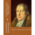 Hegel's Philosophy of mind. By: Georg Wilhelm Friedrich Hegel, translated By: William Wallace (11 May 1844 - 18 February 1897): William Wallace (11 Ma
