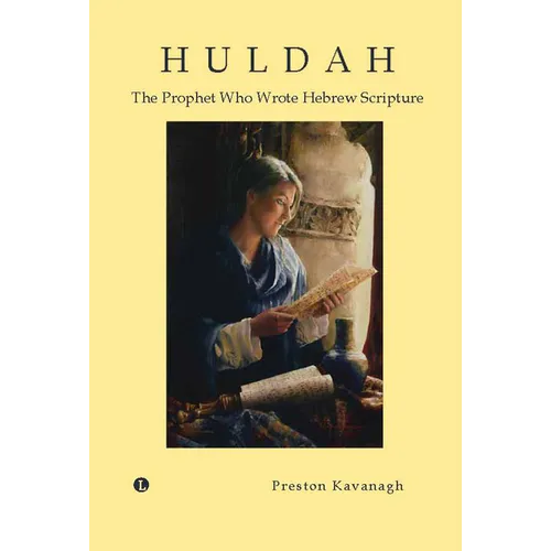 Huldah: The Prophet Who Wrote Hebrew Scripture