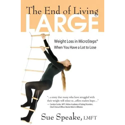 The End of Living Large: Weight Loss in MicroSteps(R) When You Have a Lot to Lose