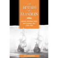 The Armada of Flanders: Spanish Maritime Policy and European War, 1568-1668
