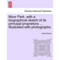 Moor Park, with a Biographical Sketch of Its Principal Proprietors ... Illustrated with Photographs.