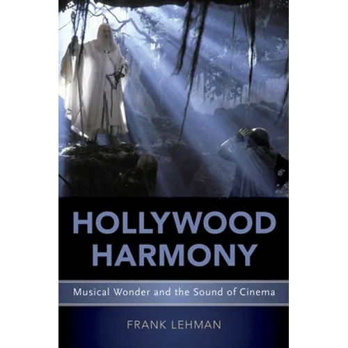 Hollywood Harmony: Musical Wonder and the Sound of Cinema