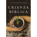 Crianza Bíblica: Cultivando Hijos Que Den Fruto