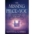 The Missing Piece Is You: A Journey Back to the Truth You've Always Carried