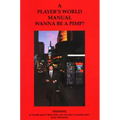 A Players' World Manual Wanna Be a Pimp