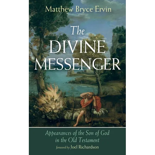 The Divine Messenger: Appearances of the Son of God in the Old Testament