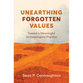Unearthing Forgotten Values: Toward a Meaningful Archaeological Practice