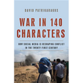 War in 140 Characters: How Social Media Is Reshaping Conflict in the Twenty-First Century
