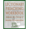 Lectionary Preaching Workbook, Series IX, Cycle C