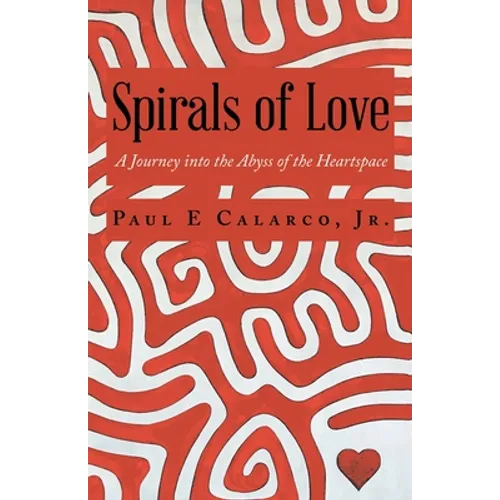Spirals of Love: A Journey into the Abyss of the Heartspace