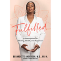 Fulfilled: 52 Prescriptions for Healing, Health, and Happiness