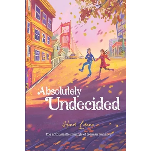 Absolutely Undecided: The enthusiastic musings of teenage romance