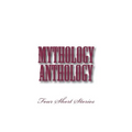 Mythology Anthology: Four Short Stories