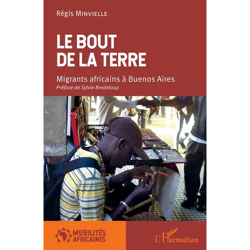 Le bout de la terre. Migrants africains à Buenos Aires