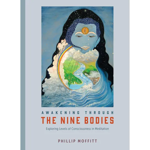 Awakening Through the Nine Bodies: Exploring Levels of Consciousness in Meditation