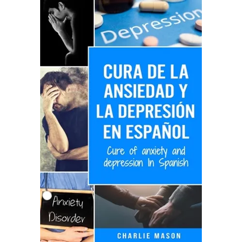 Cura de la ansiedad y la depresión En español/ Cure of anxiety and depression In Spanish