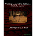Walking Labyrinths at Home: A Colorful Journey