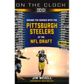 On the Clock: Pittsburgh Steelers: Behind the Scenes with the Pittsburgh Steelers at the NFL Draft